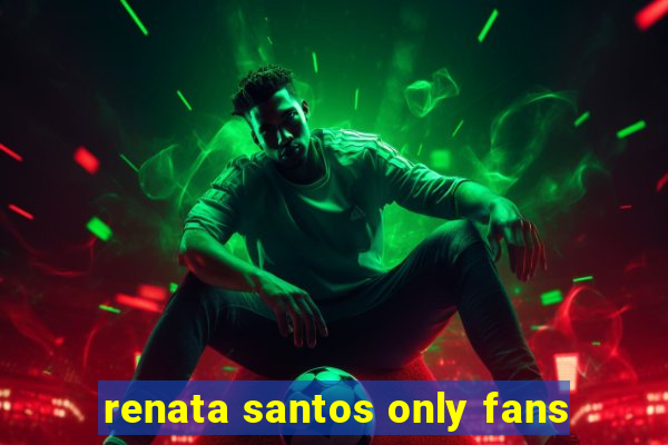 renata santos only fans